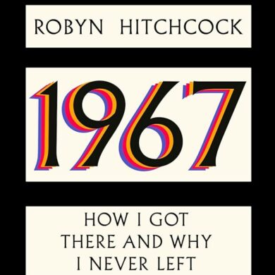 Cult Singer-Songwriter Robyn Hitchcock Announces a New Memoir | News | LIVING LIFE FEARLESS