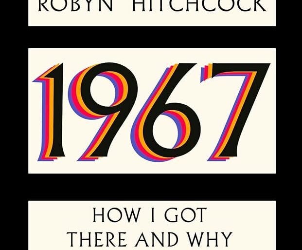 Cult Singer-Songwriter Robyn Hitchcock Announces a New Memoir | News | LIVING LIFE FEARLESS